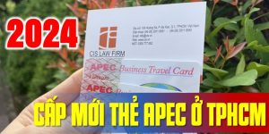 (Tiếng Việt) Dịch vụ xin cấp mới Thẻ APEC ở TP.HCM năm 2024