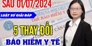 Chế độ Bảo Hiểm Y Tế thay đổi mạnh từ 01/07/2024: Top 5 thay đổi cần biết