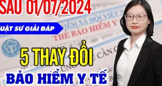 (Tiếng Việt) Chế độ Bảo Hiểm Y Tế thay đổi mạnh từ 01/07/2024: Top 5 thay đổi cần biết