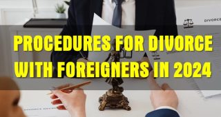 Procedures for divorce with foreigners in 2024